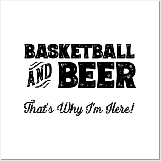 Basketball and Beer that's why I'm here! Sports fan print Posters and Art